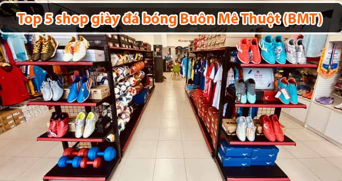 Top 5 shop giày đá bóng BMT vừa chất lượng lại vừa có giá rẻ