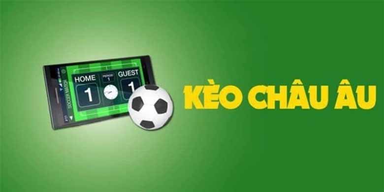 Kèo châu Âu là gì? Cách đọc và đặt cược hiệu quả nhất 