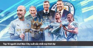 Top 10 người chơi Man City xuất sắc nhất mọi thời đại