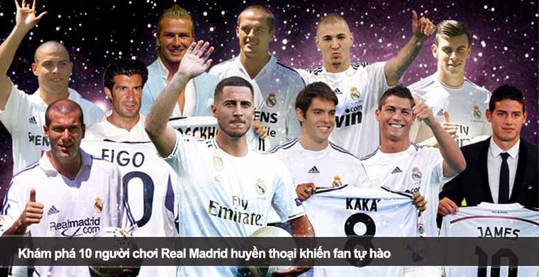 Khám phá 10 người chơi Real Madrid huyền thoại khiến fan tự hào