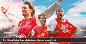 Top 10 người chơi Arsenal ghi dấu ấn đậm nét trong lịch sử