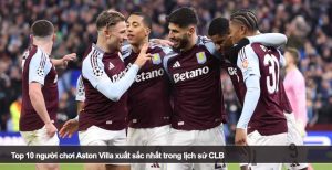 Top 10 người chơi Aston Villa xuất sắc nhất trong lịch sử CLB