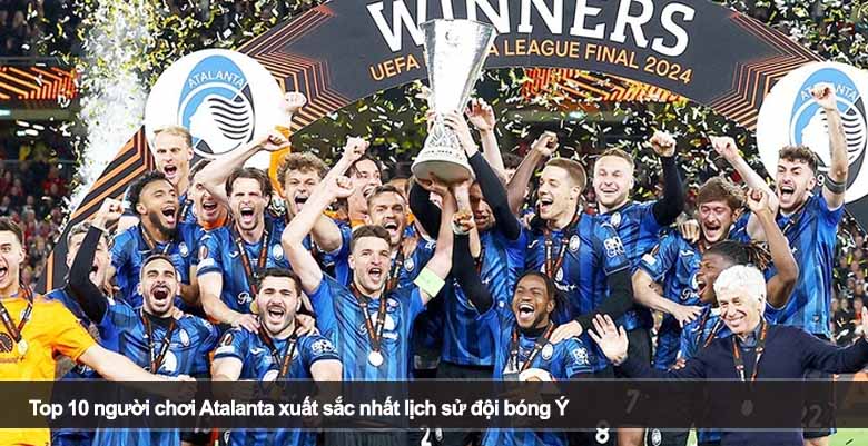 Top 10 người chơi Atalanta xuất sắc nhất lịch sử đội bóng Ý 