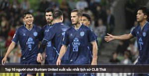 Top 10 người chơi Buriram United xuất sắc nhất lịch sử CLB Thái