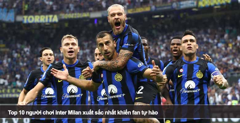 Top 10 người chơi Inter Milan xuất sắc nhất khiến fan tự hào