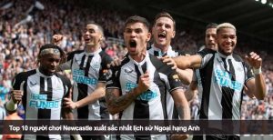 Top 10 người chơi Newcastle xuất sắc nhất lịch sử Ngoại hạng Anh