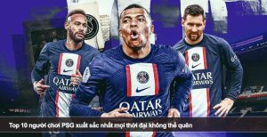 Top 10 người chơi PSG xuất sắc nhất mọi thời đại không thể quên
