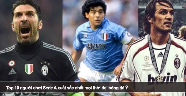 Top 10 người chơi Serie A xuất sắc nhất mọi thời đại bóng đá Ý 