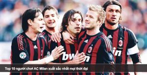 Top 10 người chơi AC Milan xuất sắc nhất mọi thời đại