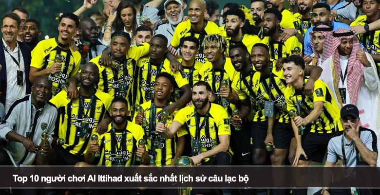 Top 10 người chơi Al Ittihad xuất sắc nhất lịch sử câu lạc bộ 
