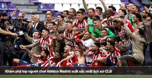 Khám phá top người chơi Atlético Madrid xuất sắc nhất lịch sử CLB