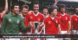 Top 10 người chơi Nottingham Forest xuất sắc nhất mọi thời đại