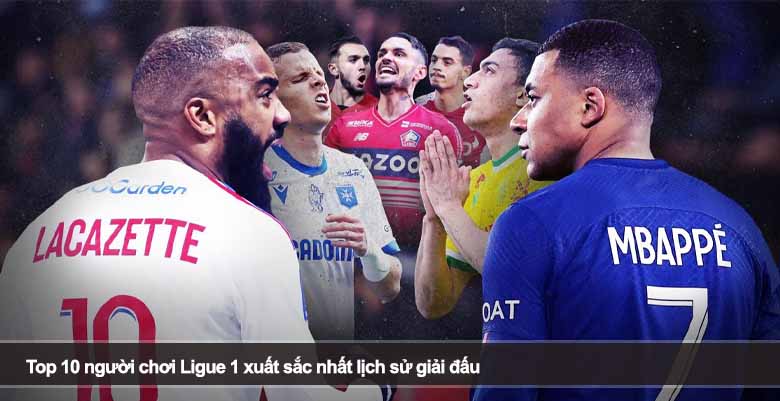 Top 10 người chơi Ligue 1 xuất sắc nhất lịch sử giải đấu 