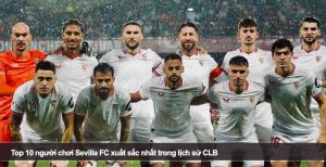 Top 10 người chơi Sevilla FC xuất sắc nhất trong lịch sử CLB