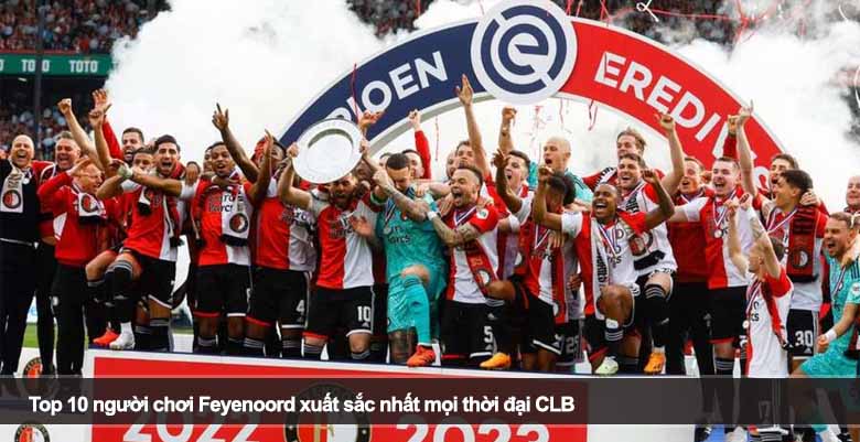 Top 10 người chơi Feyenoord xuất sắc nhất mọi thời đại CLB 