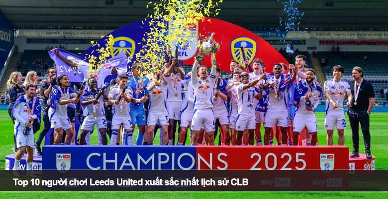 Top 10 người chơi Leeds United xuất sắc nhất lịch sử CLB 