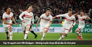 Top 10 người chơi VfB Stuttgart – Những huyền thoại để lại dấu ấn khó phai