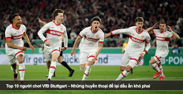 Top 10 người chơi VfB Stuttgart – Những huyền thoại để lại dấu ấn khó phai 