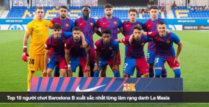 Top 10 người chơi Barcelona B xuất sắc nhất từng làm rạng danh La Masia