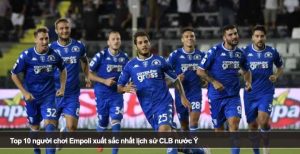 Top 10 người chơi Empoli xuất sắc nhất lịch sử CLB nước Ý