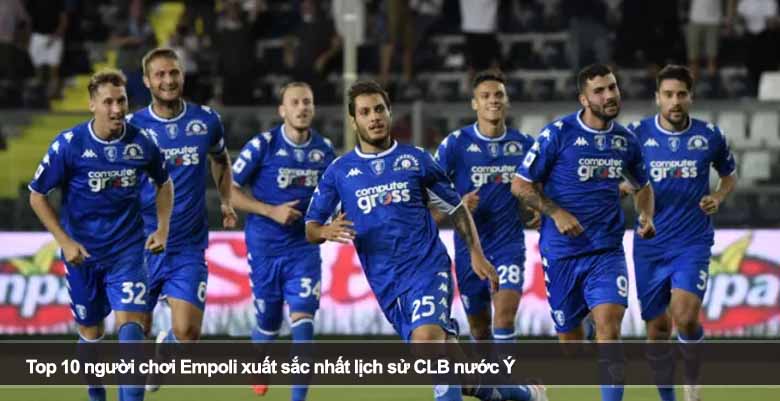 Top 10 người chơi Empoli xuất sắc nhất lịch sử CLB nước Ý 
