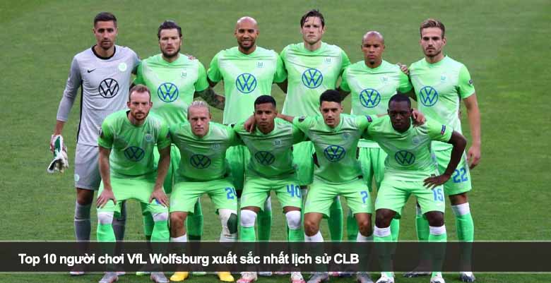 Top 10 người chơi VfL Wolfsburg xuất sắc nhất lịch sử CLB 