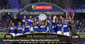 Top 10 người chơi Yokohama F. Marinos vĩ đại nhất lịch sử CLB