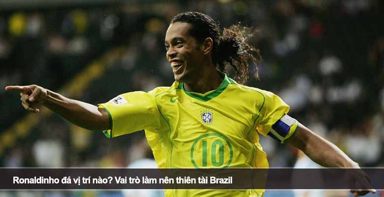 Ronaldinho đá vị trí nào? Vai trò làm nên thiên tài Brazil 