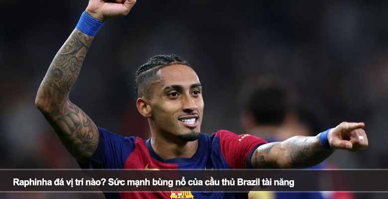 Raphinha đá vị trí nào? Sức mạnh bùng nổ của cầu thủ Brazil tài năng